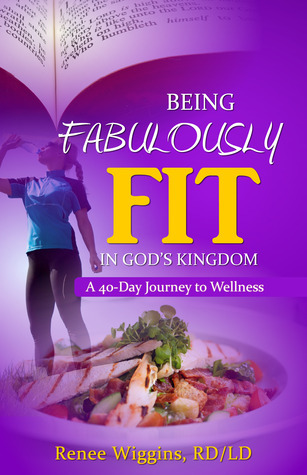 Author Renee Wiggins Being Fabulously FIT in God’s Kingdom: a 40-day Journey to Wellness